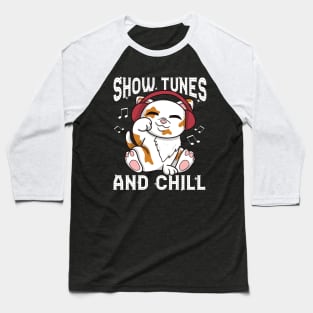 Show Tunes and Chill Funny Broadway Gift Baseball T-Shirt